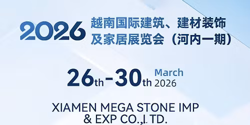 VietBuild 2026 Hall 2 Booth307 Xiamen Mega Stone