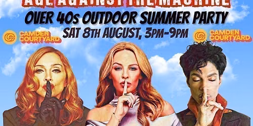 CAMDEN: Age Against The Machine - Summer Outdoor Daytime Party *Over 40s Only*, 3pm-9pm