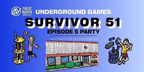 Underground Games Survivor 51 Episode 5: Great North Aleworks