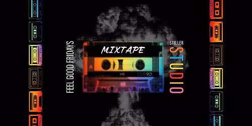 Mix Tape Fridays @ Stiller Studio - Every Friday Night