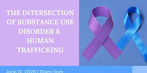 The Intersection of Substance Use Disorder & Human Trafficking
