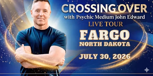 Crossing Over with Psychic Medium John Edward live in Fargo, ND