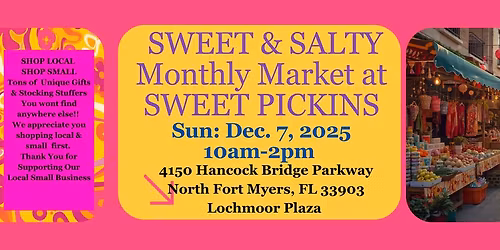 SWEET & SALTY MONTHLY FARMERS AT SWEET PICKINS SUN: Dec. 7, 2025 10am-2pm