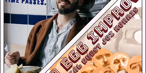 Good Egg Improv & Joz Norris: You Wait. Time Passes. \u2013 DOUBLE BILL!