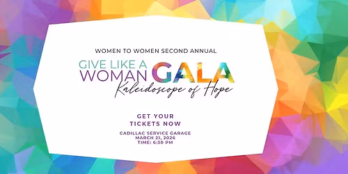 Second Annual Give Like a Woman Gala: Kaleidoscope of Hope