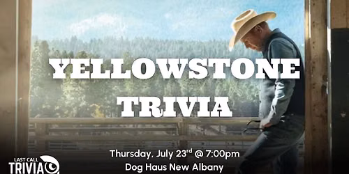 Yellowstone Trivia @ Dog Haus Biergarten
