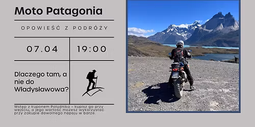 Moto Patagonia - Dlaczego tam, a nie do W\u0142adys\u0142awowa.