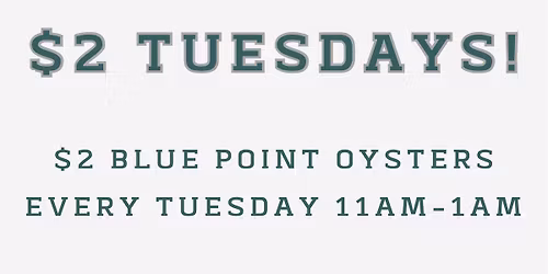 Trivia Tuesdays & $2 Blue Point Oysters 