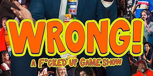 WRONG! A F*cked Up Comedy Game Show