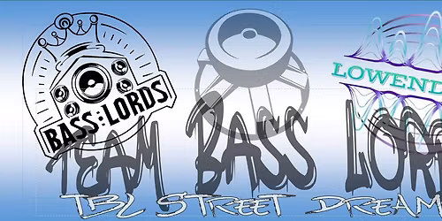 Team Bass Lords\/TBL Street Dreams