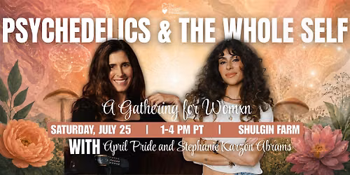 Psychedelics & the Whole Self: A Gathering for Womxn