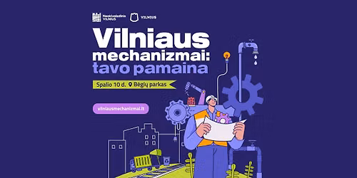 \u201eVilniaus mechanizmai: tavo pamaina\u201c