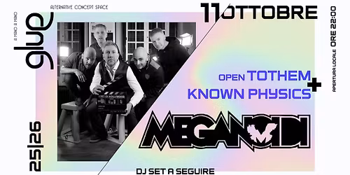 MEGANOIDI + Tothem e Known Physics live@Glue