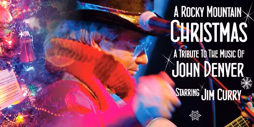 Rocky Mountain Christmas starring Jim Curry -Performing the Music of John Denver & Holiday Favorites