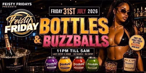 BOTTLES &amp; BUZZBALLS - FEISTY FRIDAYS 