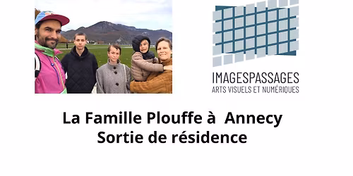 La Famille Plouffe en r\u00e9sidence \u00e0 Annecy Sortie de r\u00e9sidence | Lancement de publication | R\u00e9seautage