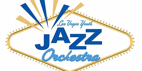 FREE CONCERT - Jazz Outreach Initiative's LAS VEGAS YOUTH JAZZ ORCHESTRA & COMBOS FALL CONCERT