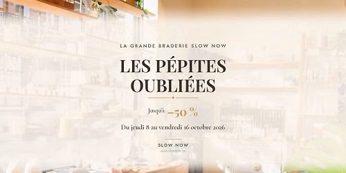 Les P\u00e9pites oubli\u00e9es \u2014 La grande braderie Slow Now