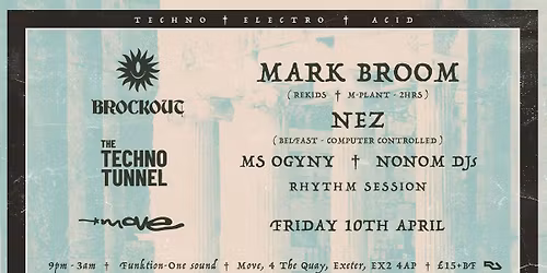 Brockout x Techno Tunnel - Mark Broom + More | Move Exeter 10.04.26