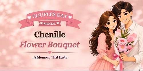 Couples Day Chenille Flower Bouquet Workshop