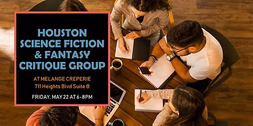 Houston Science Fiction and Fantasy May Open Critique