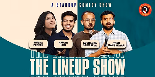 The Lineup Ft. Naman, Yash, Trisha & Kushagra