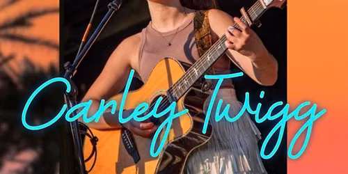 Live Music \u266a Carley Twigg