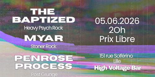 MYAR + THE BAPTIZED + PENROSE PROCESS \/\/ High Voltage Bar - Lille