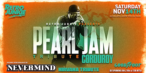 CORDUROY (Pearl Jam Experience) + NEVERMIND (Nirvana Tribute)... LIVE!