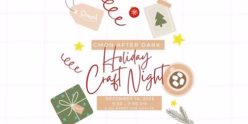 CMON After Dark: Holiday Craft Night