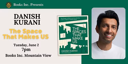 DANISH KURANI: THE SPACE THAT MAKES US Books Inc. Mountain View