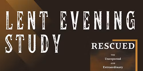 Lent Evening Study: Rescued
