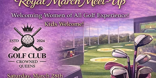 Crowned Queens Golf Club - Spring Swing - March Meetup
