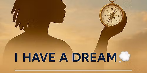 From Dreams To Destiny: I Have a Dream 
