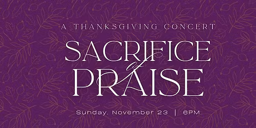 Sacrifice of Praise: A Thanksgiving Concert