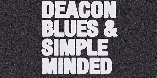 Simple Minded & Deacon Blues