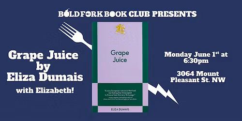 May\/June Bold Fork Book Club: GRAPE JUICE by Eliza Dumais