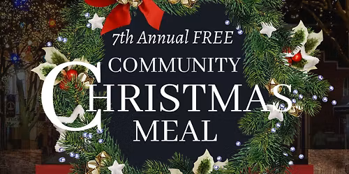 7th Annual Free Community Christmas Meal - Hosted by FaithWorks Ministries