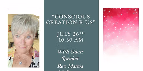 Sunday Celebration Service with Rev. Marcia McCartney "Conscious Creation R Us"