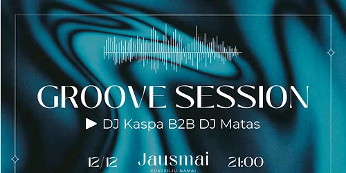 Groove session | Jausmai \u25e6 kokteili\u0173 namai | Klaip\u0117da