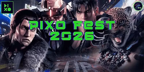 PIXO FEST 2026 \/\/ FIGHTING GAME TOURNAMNTS