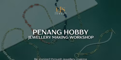 Penang Jewellery Making with EJS Jewels