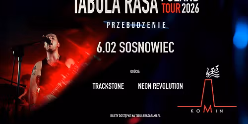 Tabula Rasa | Przebudzenie Tour \u2013 Sosnowiec \/ Komin + go\u015bcinnie: Trackstone \u2022 Neon Revolution