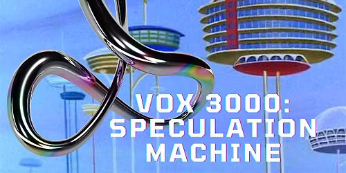 VOX 3000: SPECULATION MACHINE