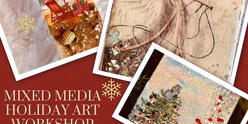 \u2728 Mixed Media Holiday Art Workshop \u2728