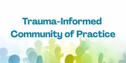 Trauma-Informed Community of Practice