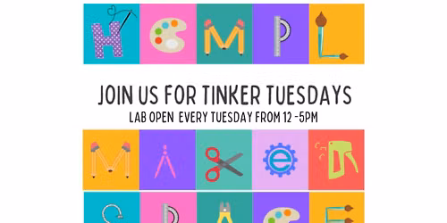 Tinker Tuesday Open MakerSpace Lab @ HCMPL!