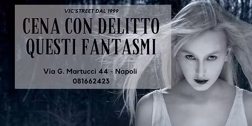 Cena Spettacolo CON DELITTO NAPOLETANO QUESTI FANATASMI