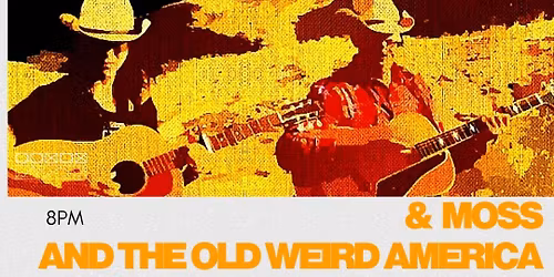 Hogan & Moss and The Old Weird America Band 
