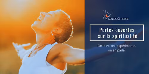 Portes ouvertes sur la spiritualit\u00e9 : on la vit, on l\u2019exp\u00e9rimente, on en parle!